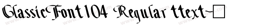 ClassicFont104 Regular ttext字体转换
